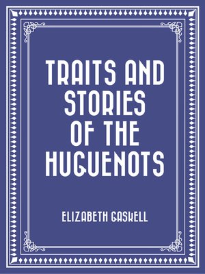 cover image of Traits and Stories of the Huguenots
